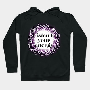 Listen to your energy electric Hoodie